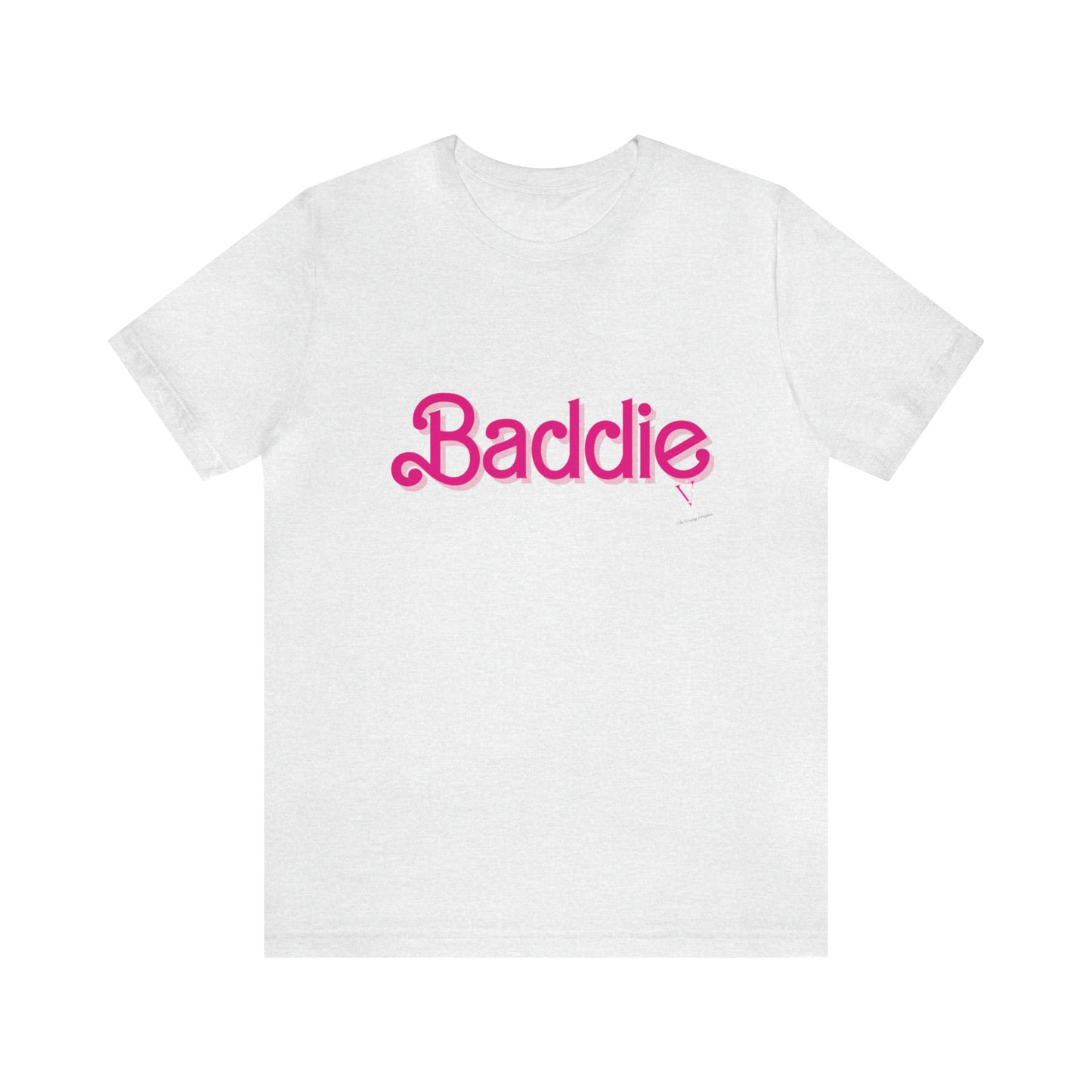 Baddie: Unisex Jersey Short Sleeve Tee