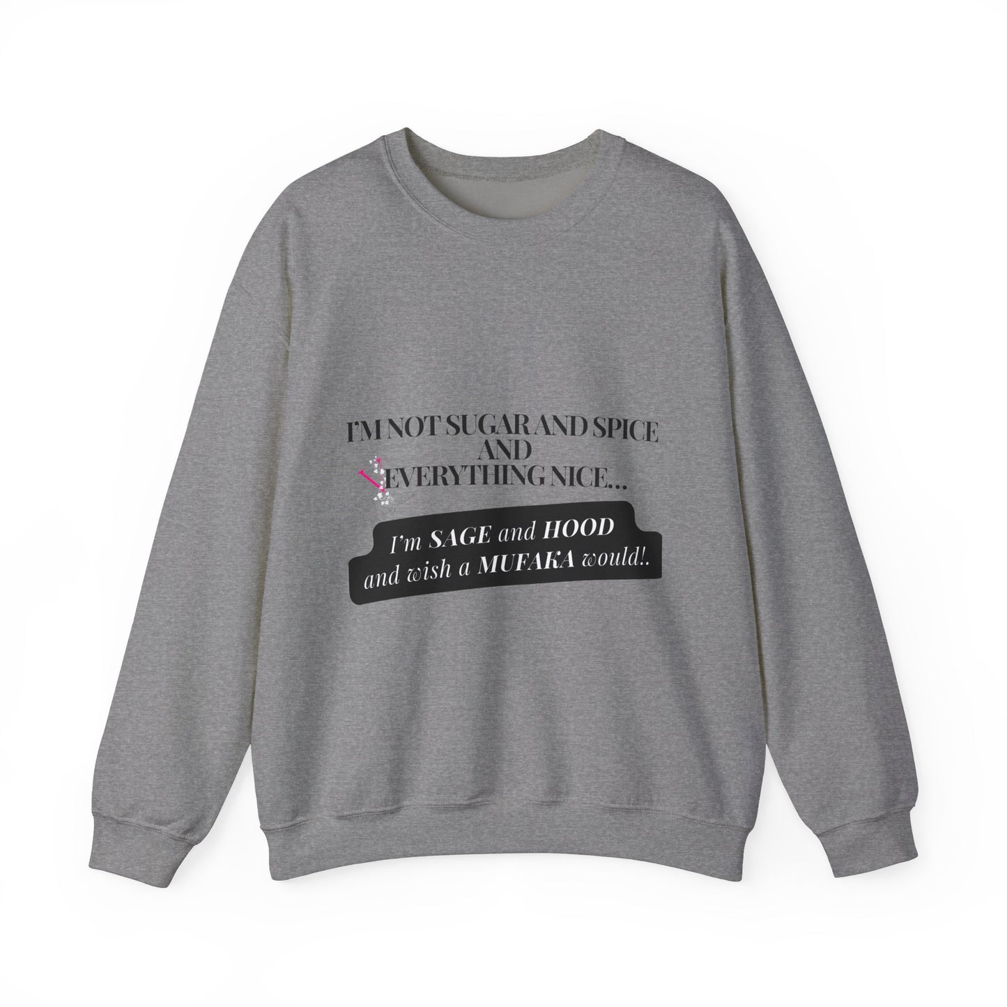 I'M NOT SUGAR AND SPICE: Unisex Heavy Blend™ Crewneck Sweatshirt