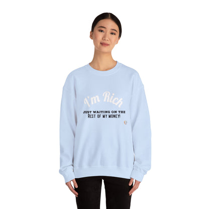 I'M RICH: Unisex Crewneck Sweatshirt