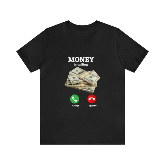 MONEY IS CALLING: Unisex Jersey Short Sleeve Tee