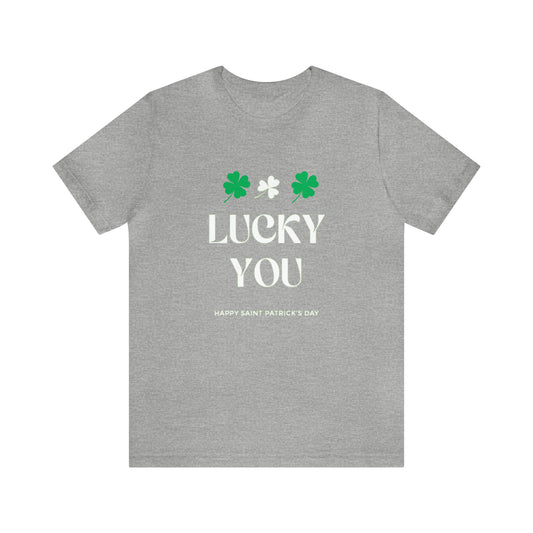 LUCKY YOU: Unisex Jersey Short Sleeve Tee