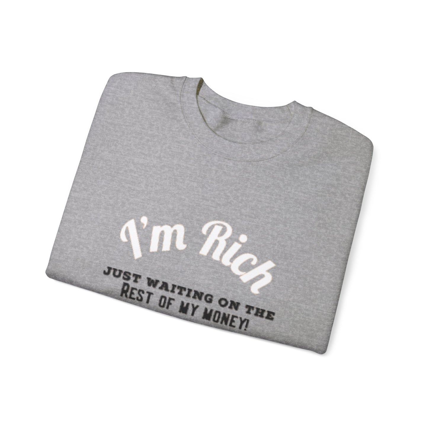 I'M RICH: Unisex Crewneck Sweatshirt