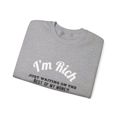 I'M RICH: Unisex Crewneck Sweatshirt