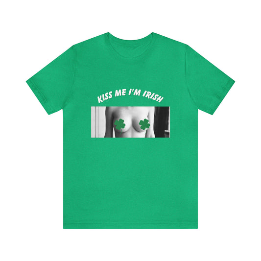 KISS ME I'M IRISH: Unisex Jersey Short Sleeve Tee