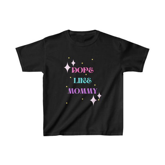 DOPE LIKE MOMMY: Kids Heavy Cotton™ Tee