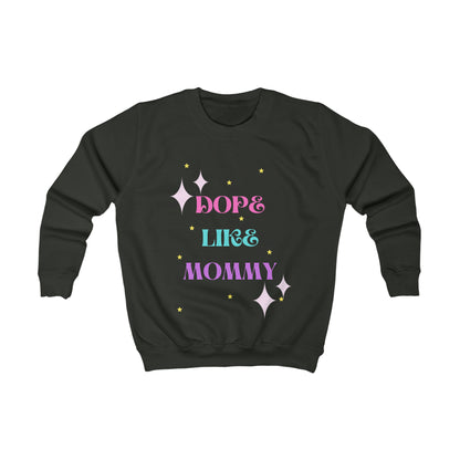 DOPE LIKE MOMMY: Kids Sweatshirt