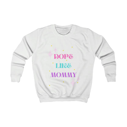 DOPE LIKE MOMMY: Kids Sweatshirt