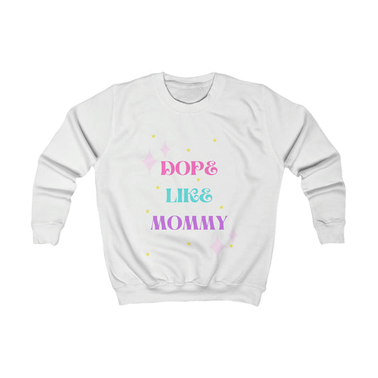 DOPE LIKE MOMMY: Kids Sweatshirt