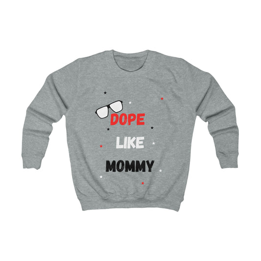 DOPE LIKE MOMMY: Kids Sweatshirt